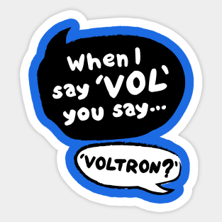 When I Say VOL you say... VOLTRON? Sticker